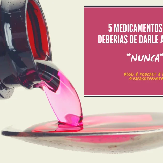 Cinco medicamentos que no deberías darle nunca a tus hijos
