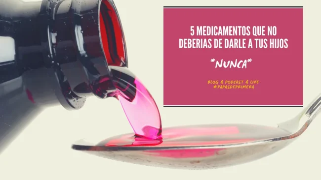 5-medicamentos-que-no-deberias-de-darle-a-tus-hijos-nunca Cinco medicamentos que no deberías darle nunca a tus hijos
